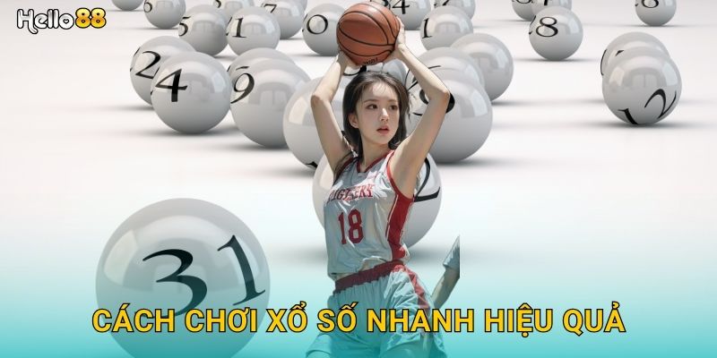 Cách chơi xổ số nhanh hiệu quả