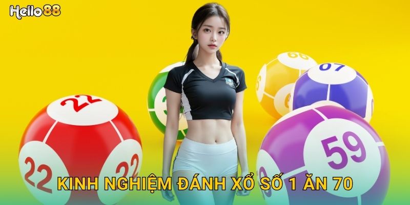 Kinh nghiệm đánh xổ số 1 ăn 70