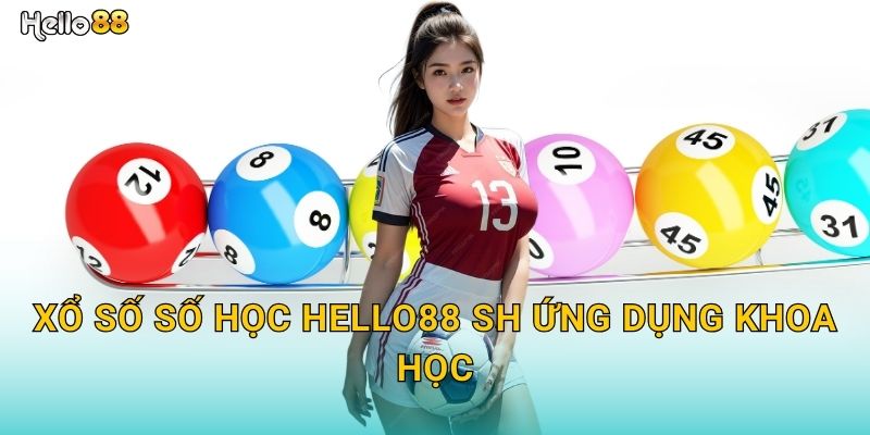 Xổ số số học hello88 sh ứng dụng khoa học