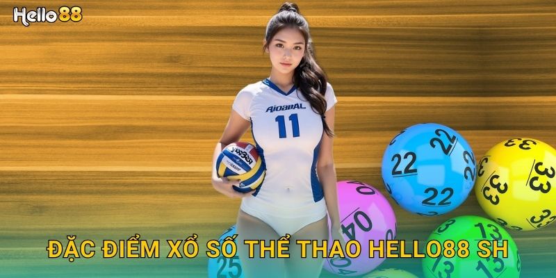 Đặc điểm xổ số thể thao Hello88 SH