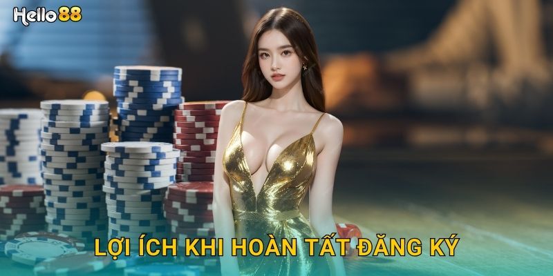 Lợi ích khi hoàn tất đăng ký