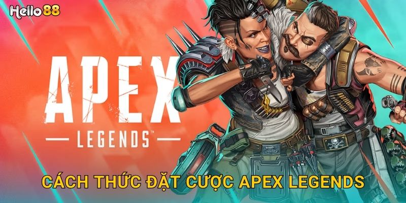 Apex Legends Hello88 SH Cược Đỉnh Cao FPS 3 Cách thức đặt cược Apex Legends