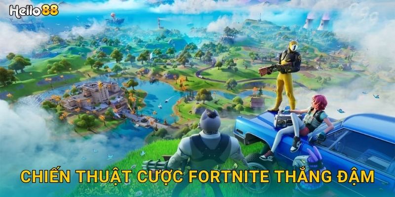 Chiến thuật cược Fortnite thắng đậm