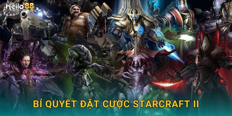 StarCraft II Hello88 SH Huyền Thoại RTS 3 Bí quyết đặt cược StarCraft II