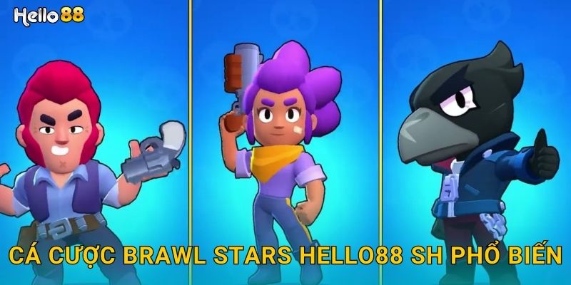Cá cược Brawl Stars hello88 sh phổ biến