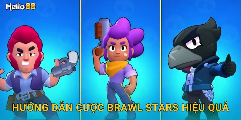 Hướng dẫn cược Brawl Stars hiệu quả